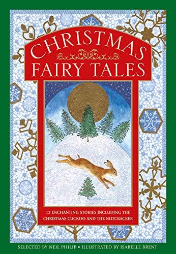Stock image for Christmas Fairy Tales: 12 Enchanting Stories Including The Christmas Cuckoo and The Nutcracker for sale by Michael Lyons