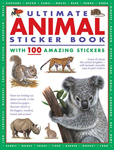 Beispielbild fr Ultimate Animal Sticker Book with 100 amazing stickers: Learn all about the animal kingdom - with fantastic reusable easy-to-peel stickers. (ultimate sticker books) zum Verkauf von Monster Bookshop