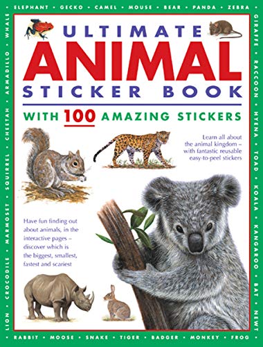 Stock image for Ultimate Animal Sticker Book with 100 Amazing Stickers: Learn All About the Animal Kingdom with Fantastic Reusable Easy-To-Peel Stickers for sale by Goodbookscafe