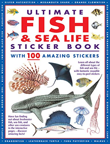 9781861478801: Ultimate Fish & Sea Life Sticker Book with 100 Amazing Stickers: Learn All About the Different Types of Fish and Sea Life – With Fantastic Reusable Easy-To-Peel Stickers