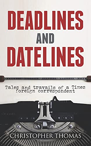 9781861510495: Deadlines and Datelines: Tales and travails of a Times foreign correspondent