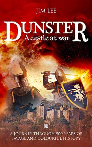9781861511423: Dunster - A castle at war: A journey through 900 years of savage and colourful history.