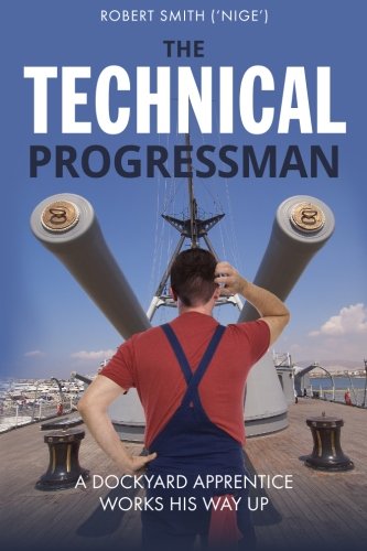 Beispielbild fr The Technical Progressman: A Dockyard Apprentice works his way up: Volume 2 (A Dockyard Apprentices Story) zum Verkauf von AwesomeBooks