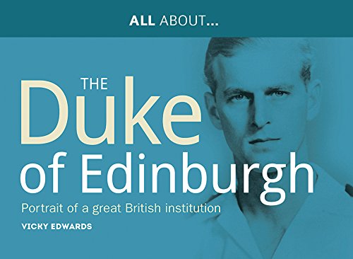 Beispielbild fr All About Prince Philip, HRH Duke of Edinburgh: Portrait of a Great British Institution zum Verkauf von Buchpark