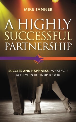 Stock image for A Highly Successful Partnership Success and Happiness What you achieve in life is up to you for sale by PBShop.store US