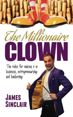 Stock image for The Millionaire Clown: The rules for making it in business, entrepreneurship and leadership for sale by WorldofBooks