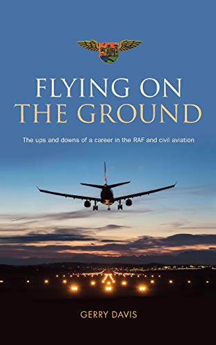 Beispielbild fr Flying on the Ground: The ups and downs of a career in the RAF and civil aviation zum Verkauf von WorldofBooks
