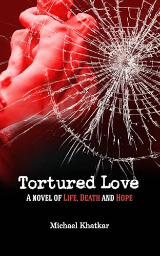 Beispielbild fr Tortured Love: A Novel of Life, Death and Hope zum Verkauf von WorldofBooks
