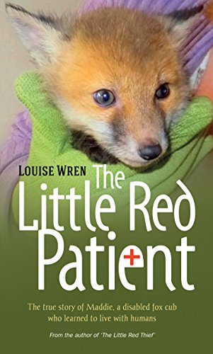 Beispielbild fr The Little Red Patient: The true story of Maddie, a disabled fox cub who learned to live with humans. zum Verkauf von AwesomeBooks