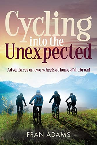 Beispielbild fr Cycling into the Unexpected: Adventures on two wheels at home and abroad zum Verkauf von WorldofBooks