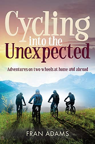 9781861515360: Cycling into the Unexpected: Adventures on two wheels at home and abroad