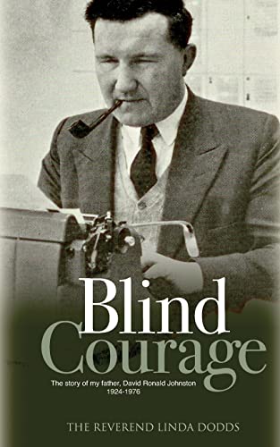 Beispielbild fr Blind Courage: The Story of My Father, David Ronald Johnston 1924-1976 zum Verkauf von WorldofBooks