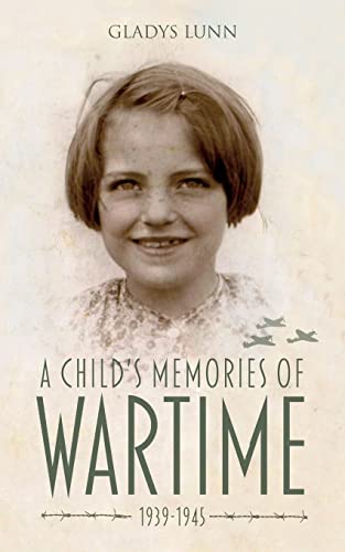 Stock image for A Child's Memories of Wartime 1939-1945 for sale by WorldofBooks