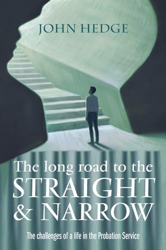 9781861517777: The Long Road to the Straight and Narrow: The challenges of a life in the Probation Service