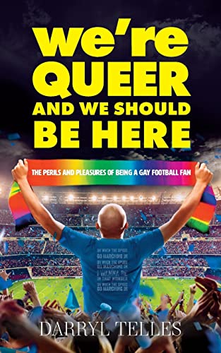 Beispielbild fr We're Queer And We Should Be Here: The perils and pleasures of being a gay football fan zum Verkauf von WorldofBooks