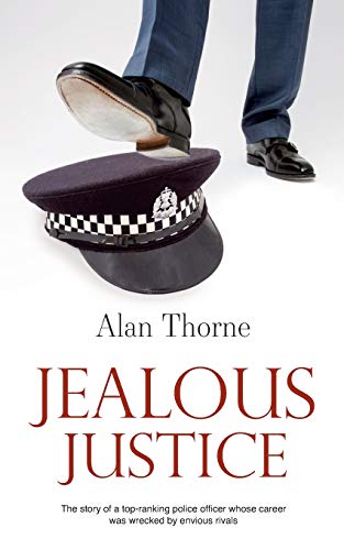 Stock image for Jealous Justice: The story of a top-ranking police officer whose career was wrecked by envious rivals for sale by PBShop.store US