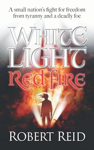 9781861519214: White Light Red Fire: A small nation’s fight for freedom from tyranny and a deadly foe