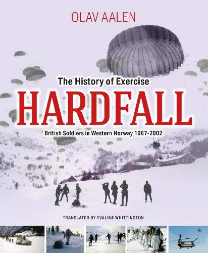 Stock image for The History of Exercise Hardfall: British Soldiers in Western Norway 1967 - 2002 for sale by WorldofBooks