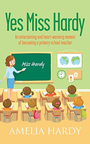 Beispielbild fr Yes Miss Hardy: An entertaining and heart-warming memoir of becoming a primary school teacher zum Verkauf von WorldofBooks
