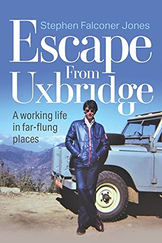 Beispielbild fr Escape From Uxbridge: A working life in far-flung palces zum Verkauf von WorldofBooks