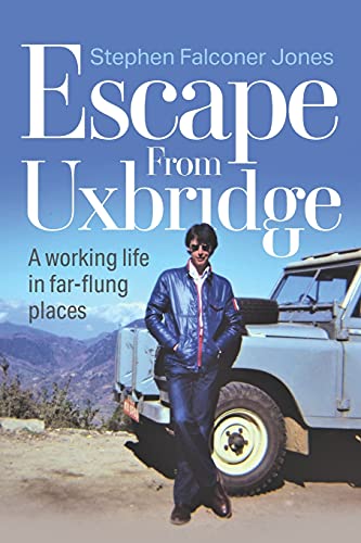 Stock image for Escape From Uxbridge: A working life in far-flung palces for sale by WorldofBooks