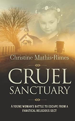 Imagen de archivo de Cruel Sanctuary: A Young Woman's Battle to Escape from a Fanatical Religious Sect a la venta por WorldofBooks