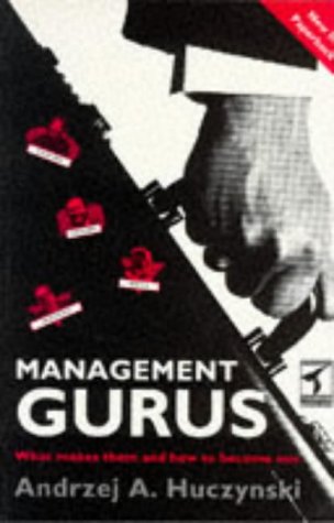 Imagen de archivo de Management Gurus: What Makes Them and How to Become One a la venta por MusicMagpie
