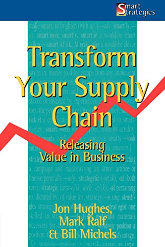 Beispielbild fr Transform Your Supply Chain: Releasing Value in Business (Smart Strategies Series) zum Verkauf von WorldofBooks