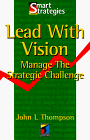 Stock image for Lead With Vision: Manage the Strategic Challenge for sale by Ergodebooks