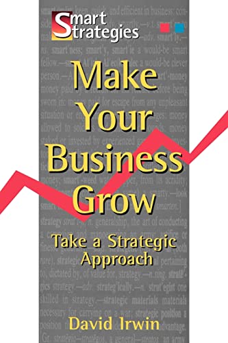 Imagen de archivo de Make Your Business Grow: Take A Strategic Approach (Smart Strategy) a la venta por WorldofBooks