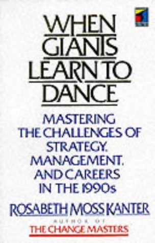 Imagen de archivo de When Giants Learn to Dance: Mastering the Challenges of Strategy Management and Careers in the 1990s a la venta por WorldofBooks