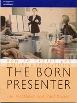 The Born Presenter: How to Create and Deliver a Presentation - Matthew, Ian; Davies, Paul