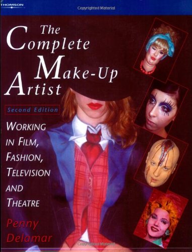 Stock image for The Complete Make Up Artist: Working in Film, Fashion, Television and Theatre for sale by WorldofBooks