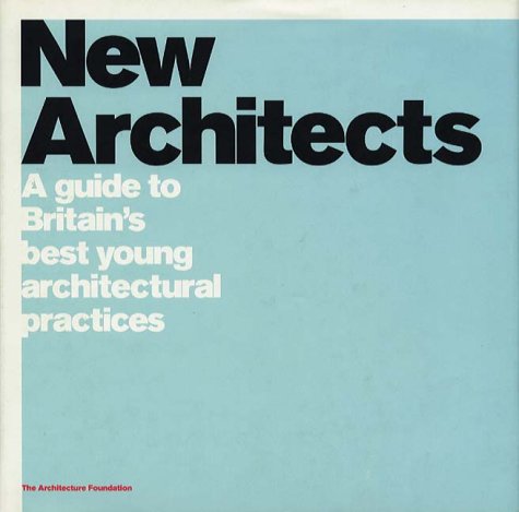 Stock image for New Architects: A Guide to Britain's Best Young Architectural Practices (Architecture Foundation) for sale by MusicMagpie