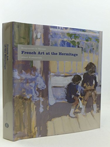 French Art at the Hermitage: Bouguereau to Matisse 1860-1950 - Kostenevich, Albert