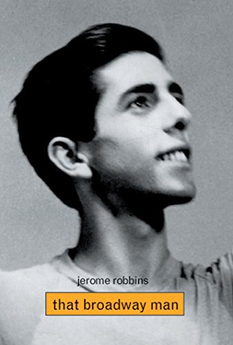 Imagen de archivo de Jerome Robbins: That Broadway Man, That Ballet Man a la venta por WorldofBooks