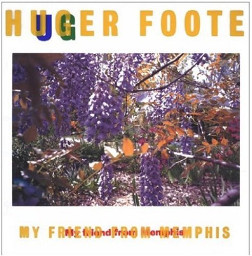 My Friend From Memphis. Hugher Foote. - Foote, Hugher.