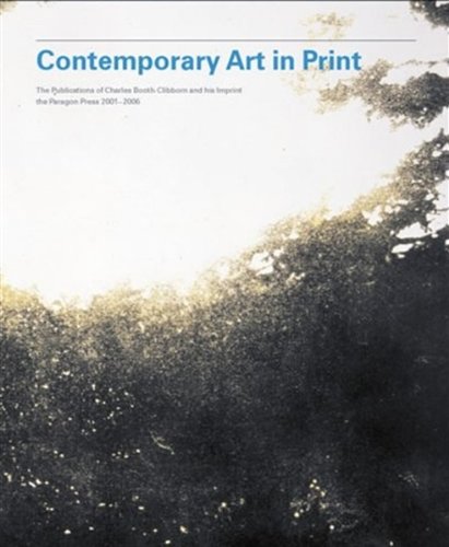Imagen de archivo de Contemporary Art in Print: The Publications of Charles Booth-Clibborn and His Imprint the Paragon Press 1995-2000 a la venta por WorldofBooks