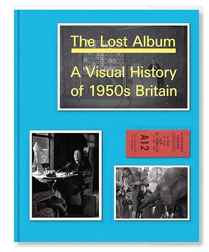 Imagen de archivo de Lost Album, The: A Visual History of 1950s Britain a la venta por Greener Books