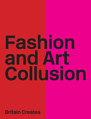 Beispielbild fr Britain Creates 2012: Fashion and Art Collusion zum Verkauf von Revaluation Books