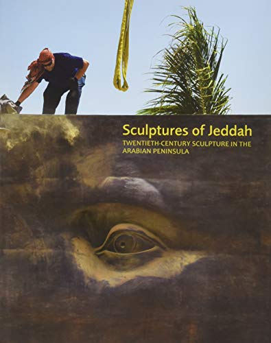 Beispielbild fr Sculptures of Jeddah : Twentieth-Century Sculpture in the Arabian Peninsula zum Verkauf von Better World Books Ltd