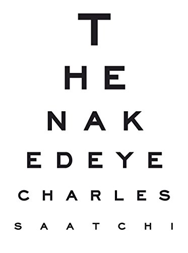 9781861543400: The naked eye: Charles Saatchi's new book based on extraordinary unphotoshopped images