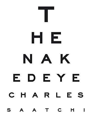 Stock image for The Naked Eye: Charles Saatchi's new book based on extraordinary unphotoshopped images for sale by WorldofBooks