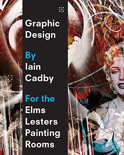 Stock image for Graphic Design by Iain Cadby for the Elms Lesters Painting Rooms for sale by Better World Books