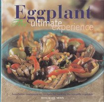 Imagen de archivo de Eggplant: The Ultimate Experience a la venta por Half Price Books Inc.