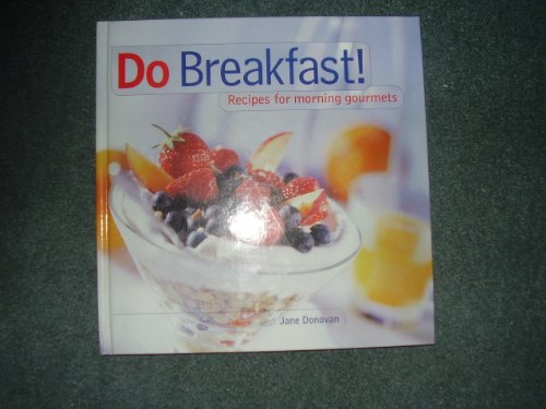 Beispielbild fr Do Breakfast: Recipes for Morning Gourmets zum Verkauf von AwesomeBooks