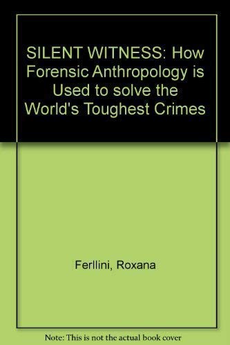 Beispielbild fr SILENT WITNESS: How Forensic Anthropology is Used to solve the World's Toughest Crimes zum Verkauf von Better World Books