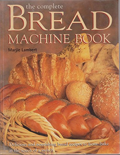 Stock image for The Complete Bread Machine Book for sale by WorldofBooks