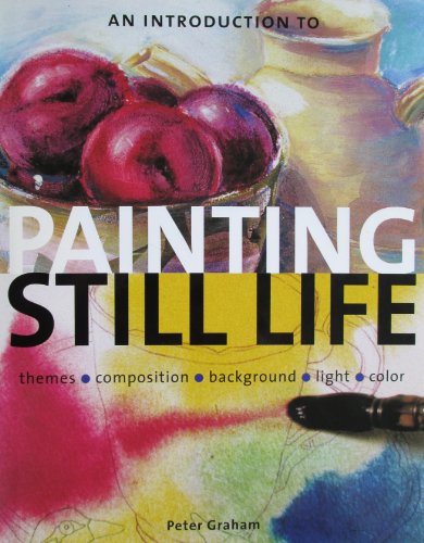 Stock image for Introduction to Painting Still Life, An for sale by WorldofBooks