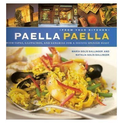 Beispielbild fr Paella Paella: With Tapas, Gazpachos, and Sangrias for a Festive Spanish Feast (From Your Kitchen) zum Verkauf von BooksRun